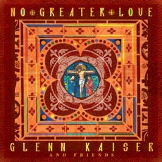 Glenn_Kaiser-No_Greater_Love Glenn_Kaiser-No_Greater_Love