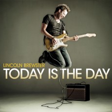 Lincoln_Brewster-Today_Is_The_Day Lincoln_Brewster-Today_Is_The_Day