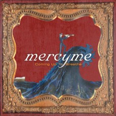 Mercy_Me-Coming_Up_To_Breath Mercy_Me-Coming_Up_To_Breath