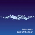 Robin_Mark-East_Of_The_River
