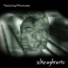 thebandwithnoname-schizophrenix thebandwithnoname-schizophrenix