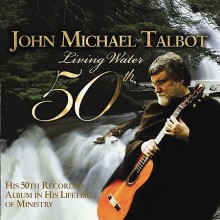John_Michael_Talbot-Living_Water_50th