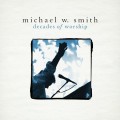 decades_of_worship_michael_w_smith