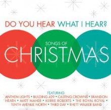 VARIOUS ARTISTS: Do You Hear What I Hear?: Songs Of Christmas Do-You-Hear-What-I-Hear-Songs-Of-Christmas