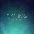 Only_A_Shadow