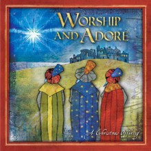 VARIOUS ARTISTS: Worship And Adore (A Christmas Offering) worship_and_adore