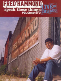 FRED HAMMOND: Speak Those Things: POL Chapter 3 (Live In Chicago)