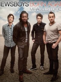 NEWSBOYS: Born Again (Miracle Edition)
