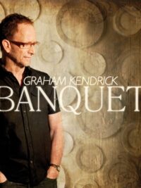 GRAHAM KENDRICK: Banquet