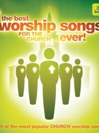 VARIOUS ARTISTS: The Best Worship Songs For The Church...Ever!