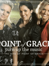 POINT OF GRACE: Turn Up The Music