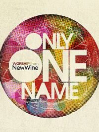 VARIOUS ARTISTS: Only One Name, Worship From New Wine
