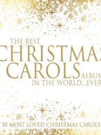 VARIOUS ARTISTS: The Best Christmas Carols Album In The World...Ever! (50 Most Loved Christmas Carols)