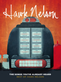 HAWK NELSON: The Songs You've Already Heard: Best of Hawk Nelson (The Best Of)