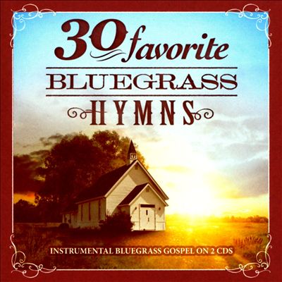 VARIOUS ARTISTS: 30 Favorite Bluegrass Hymns
