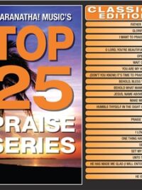 MARANATHA!: Top 25 Praise Series Classics Edition