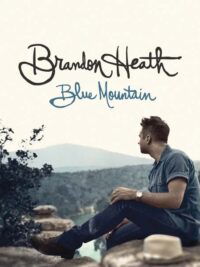 BRANDON HEATH: Blue Mountain