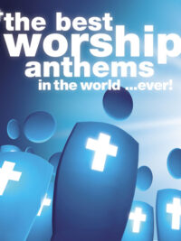 VARIOUS ARTISTS: The Best Worship Anthems in the World... Ever!