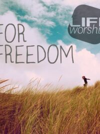 LIFE WORSHIP: For Freedom