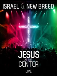 ISRAEL & NEW BREED: Jesus At The Centre