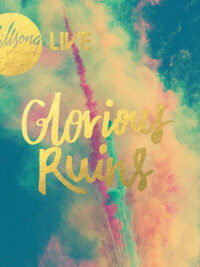 HILLSONG: Glorious Ruins