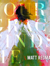 MATT REDMAN: Your Grace Finds Me