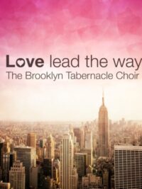 THE BROOKLYN TABERNACLE CHOIR: Love Lead the Way