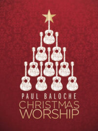 PAUL BALOCHE: Christmas Worship