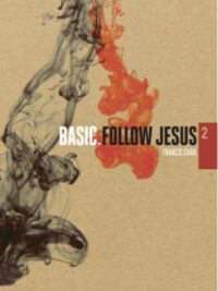 FRANCIS CHAN: Basic, Vol. 2: Follow Jesus