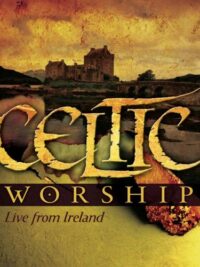 VARIOUS ARTISTS: Celtic Worship (Live From Ireland)