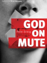 PETE GREIG: God On Mute (Engaging The Silence Of Unanswered Prayer)