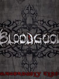 BLOODGOOD: Dangerously Close