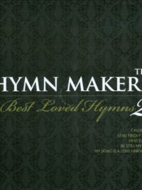 THE HYMN MAKERS: Best Loved Hymns 2