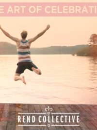 REND COLLECTIVE: The Art Of Celebration