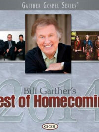 GAITHER GOSPEL SERIES: Bill Gaither's Best Of Homecoming 2014