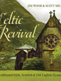 CELTIC REVIVAL: Traditional Irish, Scottish & Old English Hymns