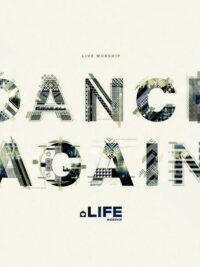 LIFE WORSHIP: Dance Again