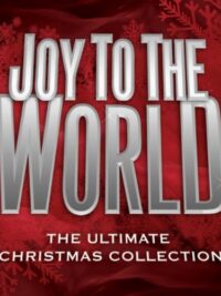 VARIOUS ARTISTS: Joy To The World (The Ultimate Christmas Collection)