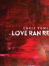 CHRIS TOMLIN: Love Ran Red