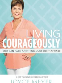 JOYCE MEYER: Living Courageously