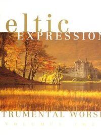 CELTIC EXPRESSIONS: Instrumental Worship (Volumes 1&2)