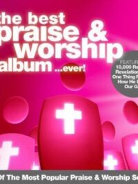 VARIOUS ARTISTS: The Best Praise & Worship (Album In The World...Ever!, Box Set)