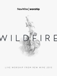 NEW WINE WORSHIP: Wildfire