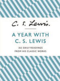 C. S. LEWIS: A Year With C.S. Lewis (365 Daily Readings)