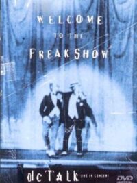 DC TALK: Welcome To The Freakshow