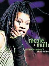NICOLE C. MULLEN: Live From Cincinnati ( Bringin' It Home)