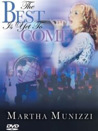 MARTHA MUNIZZI: The Best Is Yet To Come