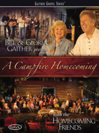 GAITHER GOSPEL SERIES: A Campfire Homecoming (Bill And Gloria Gaither With Homecoming Friends)