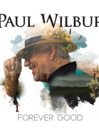 PAUL WILBUR: Forever Good