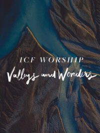 ICG WORSHIP: Valleys And Wonders